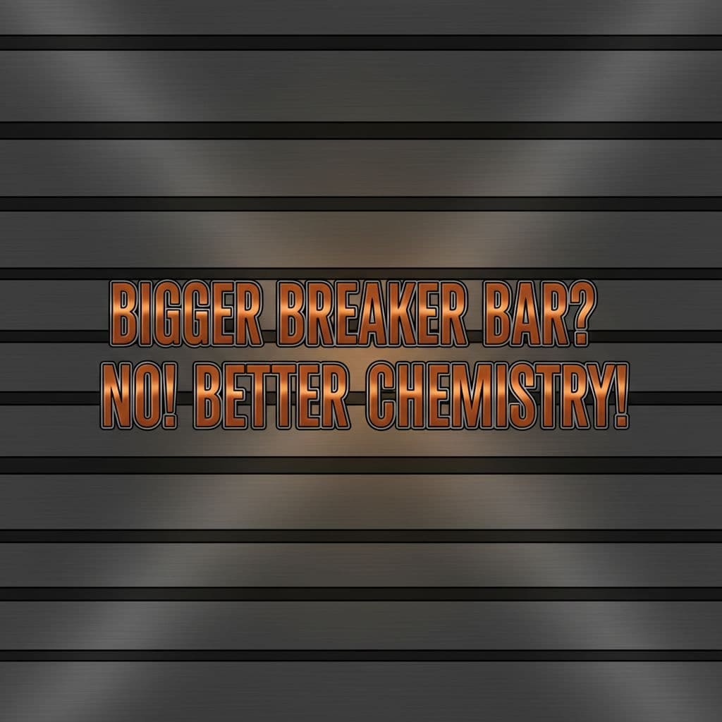 Bigger breaker bar no better chemistry